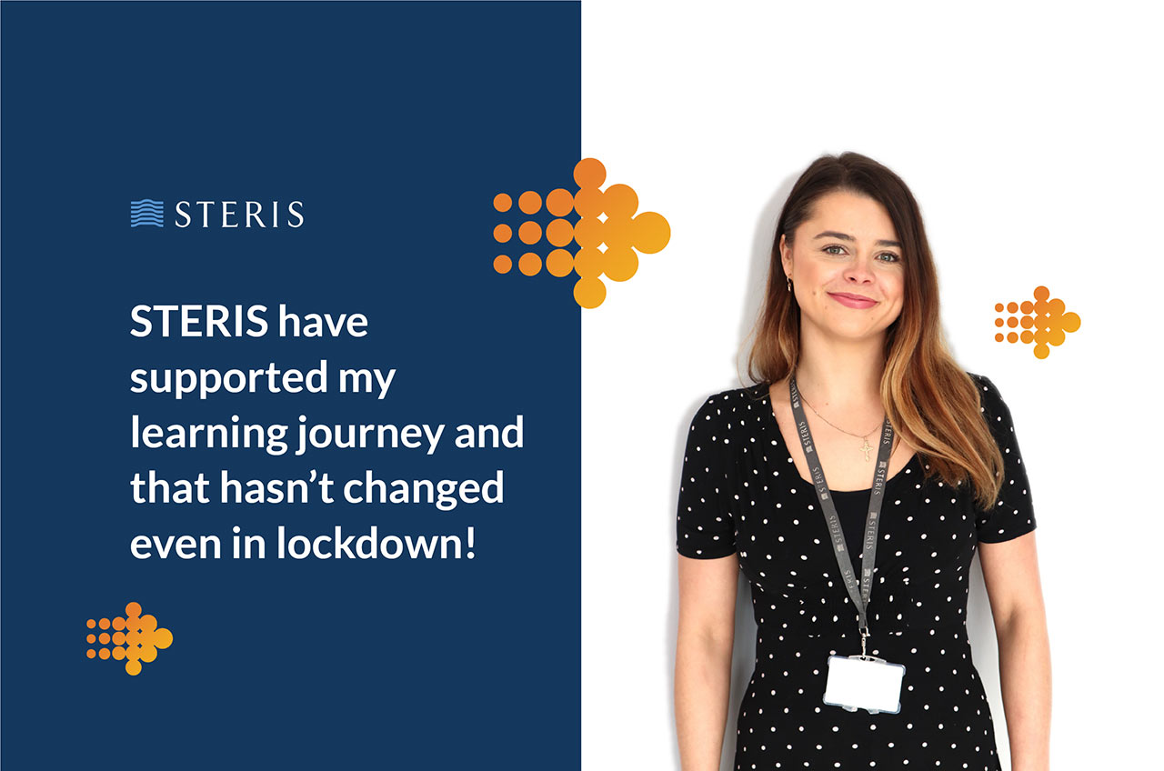 STERIS have supported my learning journey and that hasn’t changed even in lockdown!